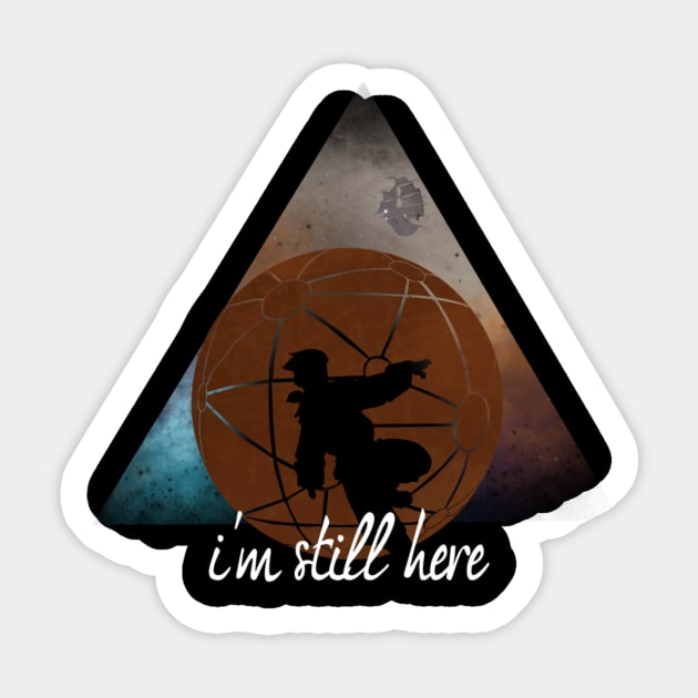 I'M STILL HERE Sticker by raffavain